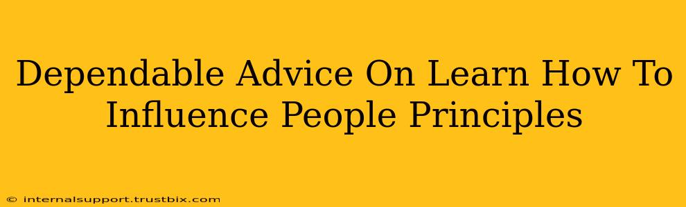 Dependable Advice On Learn How To Influence People Principles