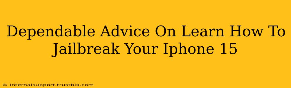 Dependable Advice On Learn How To Jailbreak Your Iphone 15