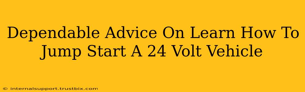 Dependable Advice On Learn How To Jump Start A 24 Volt Vehicle