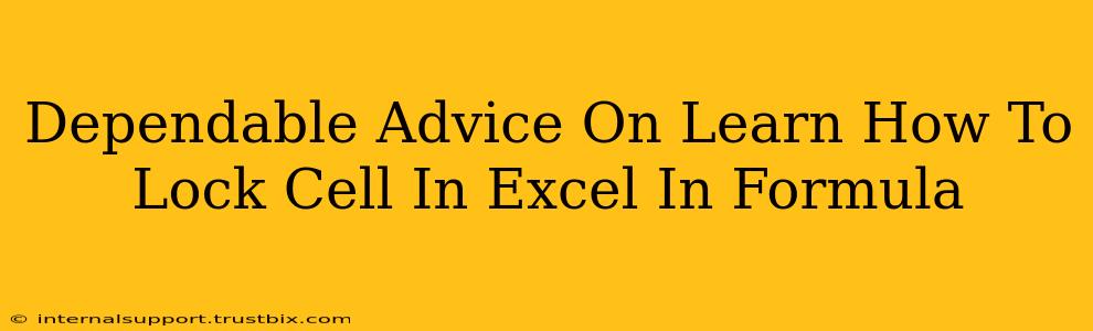 Dependable Advice On Learn How To Lock Cell In Excel In Formula