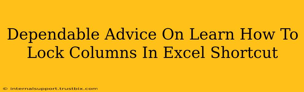 Dependable Advice On Learn How To Lock Columns In Excel Shortcut