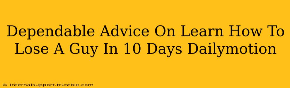 Dependable Advice On Learn How To Lose A Guy In 10 Days Dailymotion