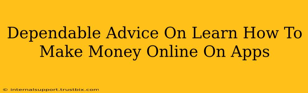 Dependable Advice On Learn How To Make Money Online On Apps