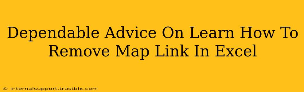 Dependable Advice On Learn How To Remove Map Link In Excel