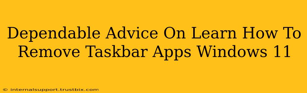 Dependable Advice On Learn How To Remove Taskbar Apps Windows 11