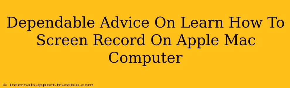 Dependable Advice On Learn How To Screen Record On Apple Mac Computer