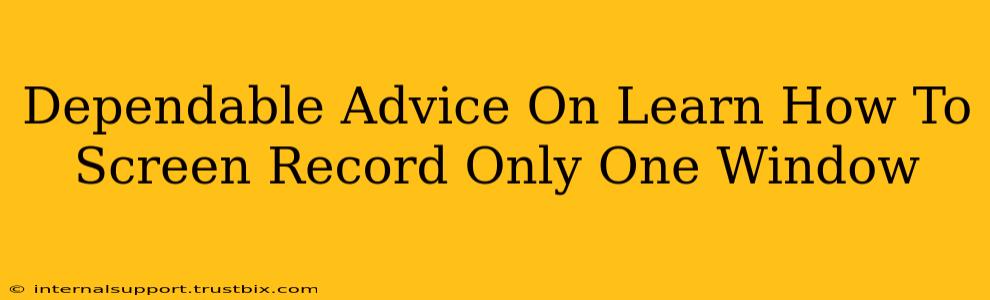 Dependable Advice On Learn How To Screen Record Only One Window