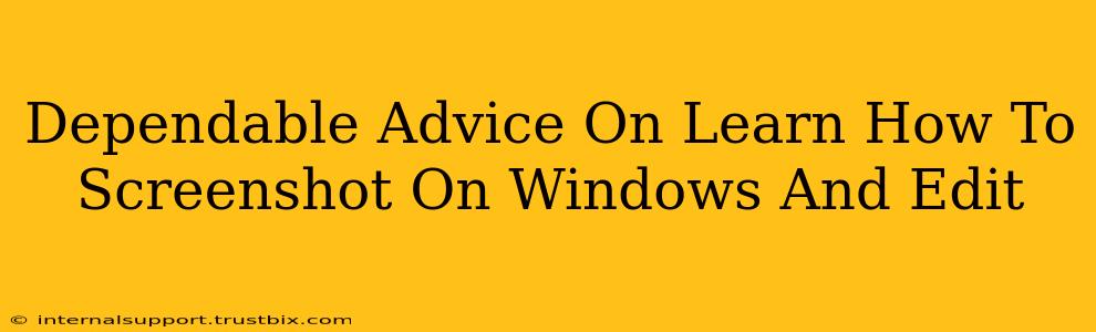 Dependable Advice On Learn How To Screenshot On Windows And Edit