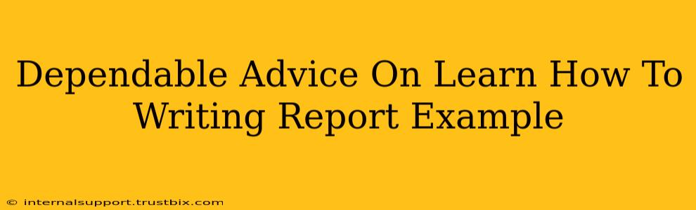 Dependable Advice On Learn How To Writing Report Example