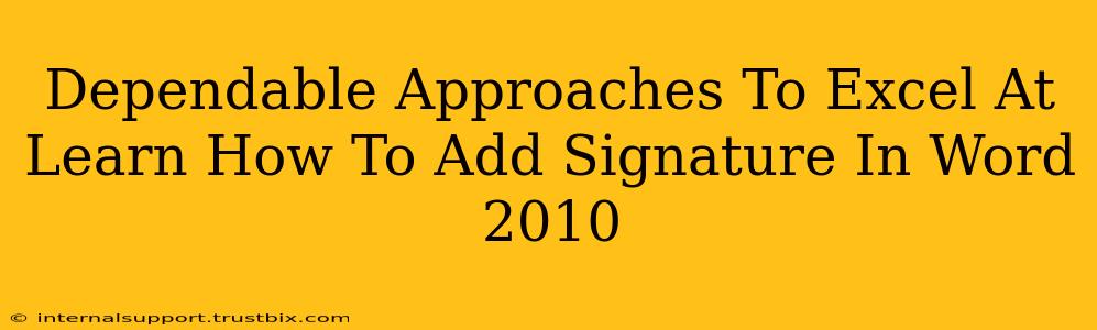 Dependable Approaches To Excel At Learn How To Add Signature In Word 2010