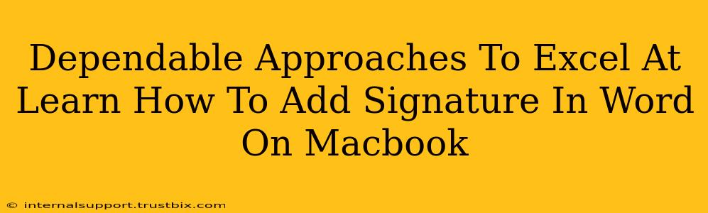 Dependable Approaches To Excel At Learn How To Add Signature In Word On Macbook