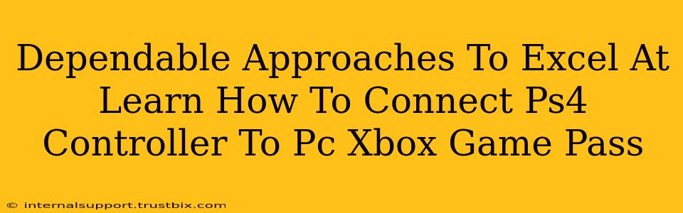 Dependable Approaches To Excel At Learn How To Connect Ps4 Controller To Pc Xbox Game Pass