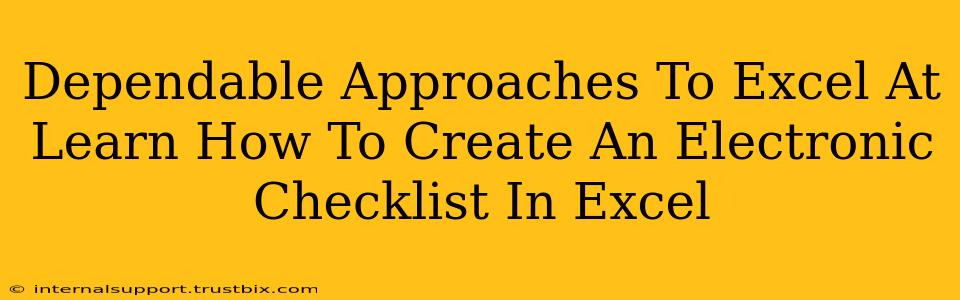 Dependable Approaches To Excel At Learn How To Create An Electronic Checklist In Excel