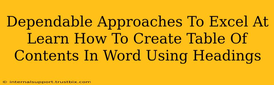 Dependable Approaches To Excel At Learn How To Create Table Of Contents In Word Using Headings