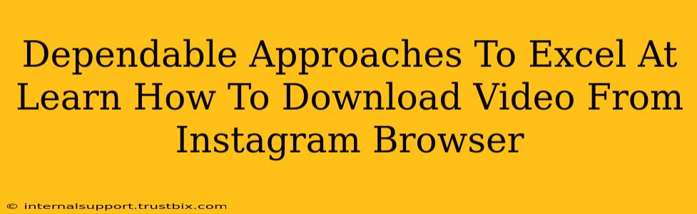 Dependable Approaches To Excel At Learn How To Download Video From Instagram Browser