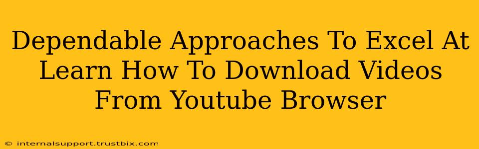 Dependable Approaches To Excel At Learn How To Download Videos From Youtube Browser