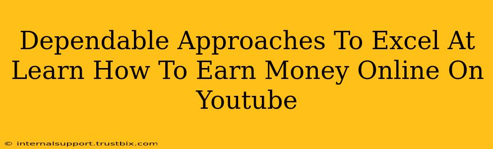 Dependable Approaches To Excel At Learn How To Earn Money Online On Youtube