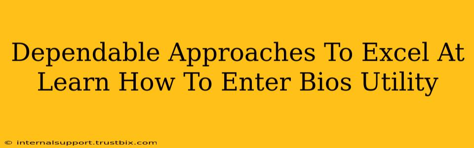 Dependable Approaches To Excel At Learn How To Enter Bios Utility