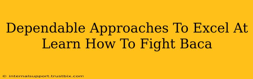 Dependable Approaches To Excel At Learn How To Fight Baca