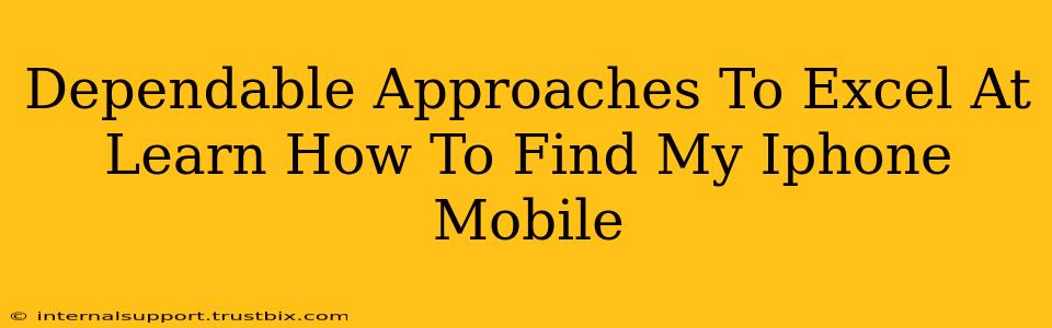 Dependable Approaches To Excel At Learn How To Find My Iphone Mobile