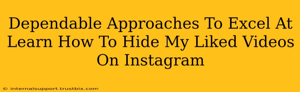 Dependable Approaches To Excel At Learn How To Hide My Liked Videos On Instagram