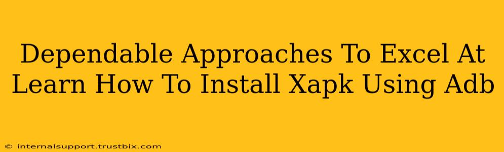 Dependable Approaches To Excel At Learn How To Install Xapk Using Adb