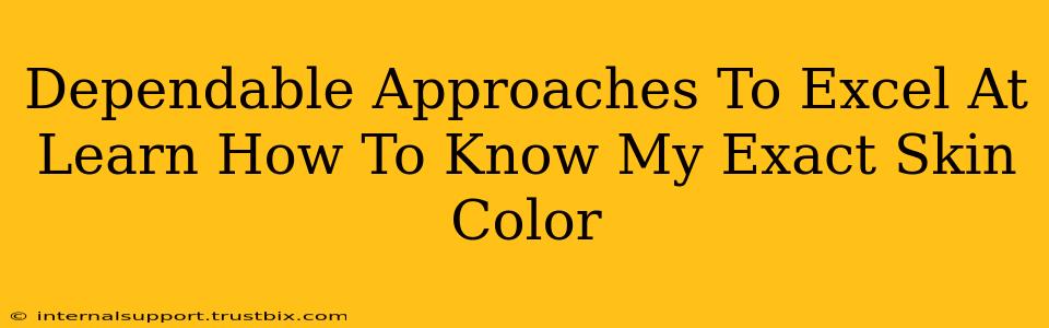 Dependable Approaches To Excel At Learn How To Know My Exact Skin Color