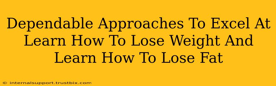 Dependable Approaches To Excel At Learn How To Lose Weight And Learn How To Lose Fat