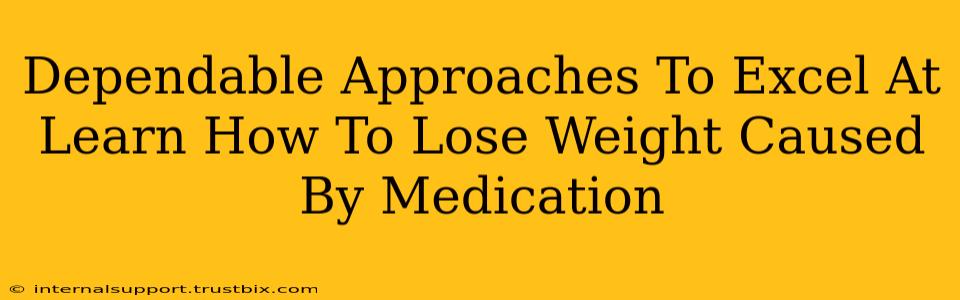 Dependable Approaches To Excel At Learn How To Lose Weight Caused By Medication