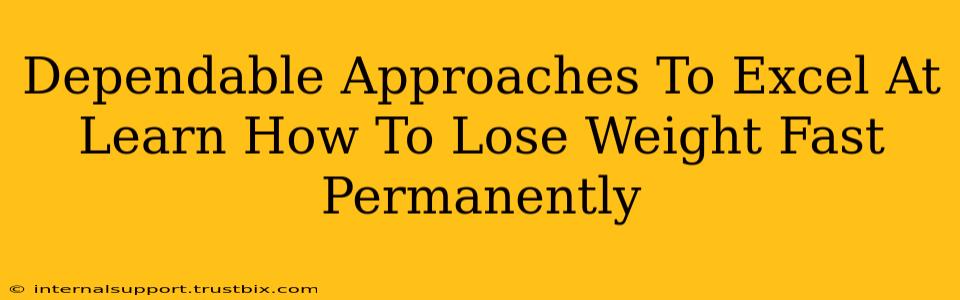 Dependable Approaches To Excel At Learn How To Lose Weight Fast Permanently