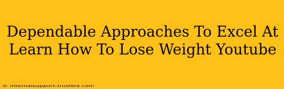 Dependable Approaches To Excel At Learn How To Lose Weight Youtube