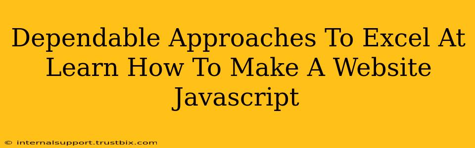 Dependable Approaches To Excel At Learn How To Make A Website Javascript