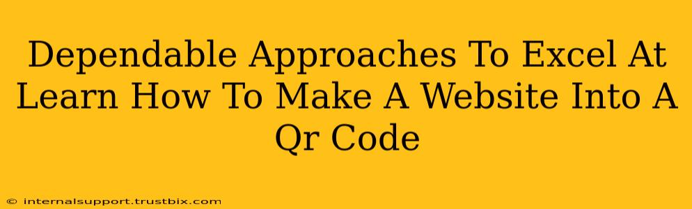 Dependable Approaches To Excel At Learn How To Make A Website Into A Qr Code