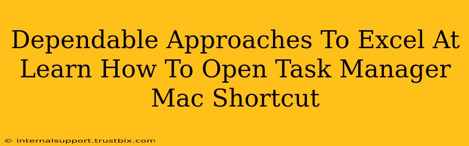 Dependable Approaches To Excel At Learn How To Open Task Manager Mac Shortcut