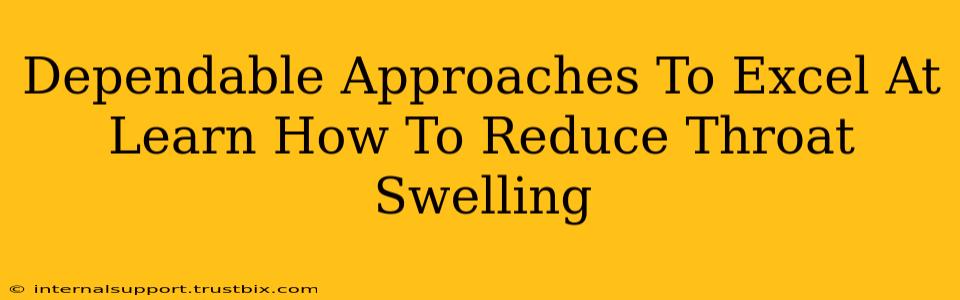 Dependable Approaches To Excel At Learn How To Reduce Throat Swelling