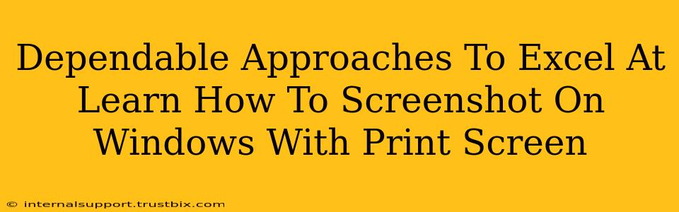 Dependable Approaches To Excel At Learn How To Screenshot On Windows With Print Screen