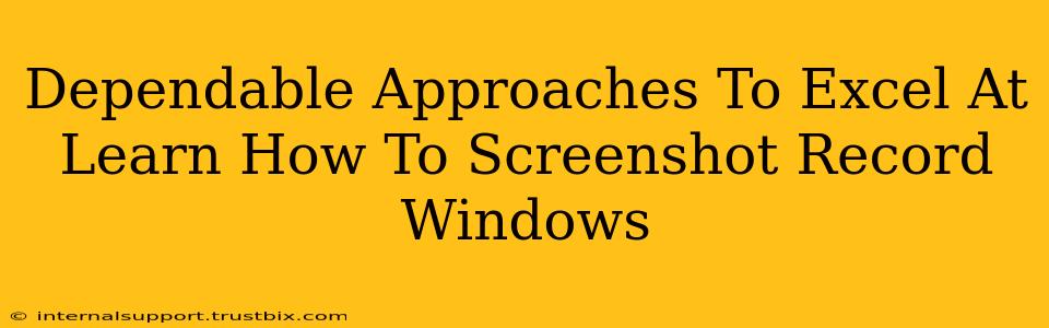 Dependable Approaches To Excel At Learn How To Screenshot Record Windows