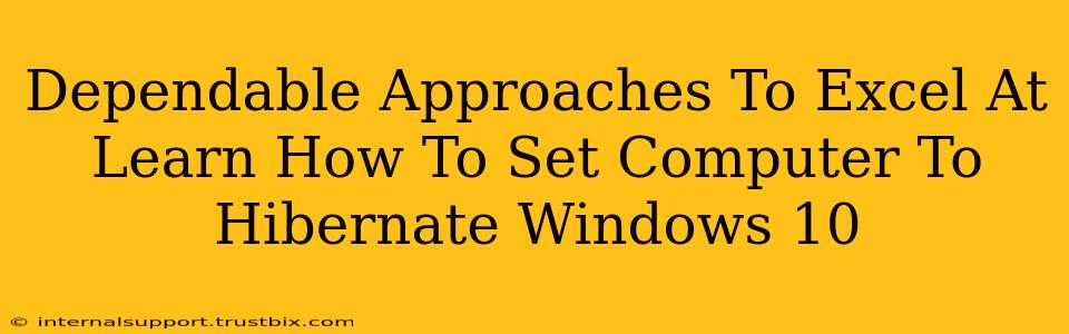 Dependable Approaches To Excel At Learn How To Set Computer To Hibernate Windows 10