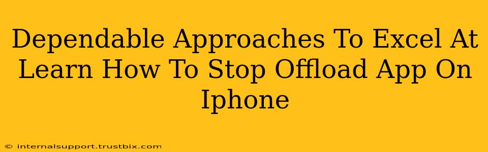 Dependable Approaches To Excel At Learn How To Stop Offload App On Iphone