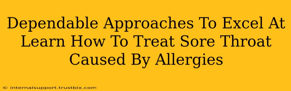 Dependable Approaches To Excel At Learn How To Treat Sore Throat Caused By Allergies