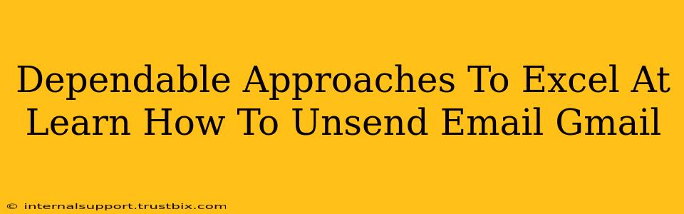 Dependable Approaches To Excel At Learn How To Unsend Email Gmail