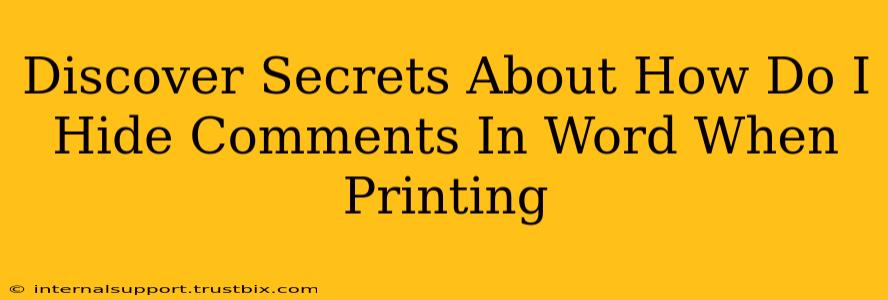 Discover Secrets About How Do I Hide Comments In Word When Printing