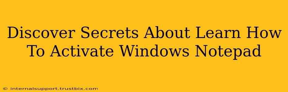 Discover Secrets About Learn How To Activate Windows Notepad