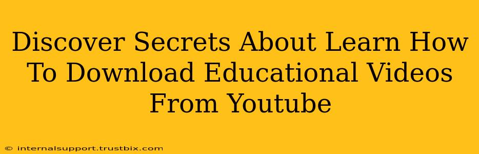 Discover Secrets About Learn How To Download Educational Videos From Youtube