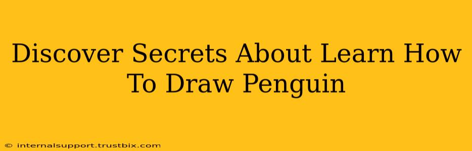 Discover Secrets About Learn How To Draw Penguin