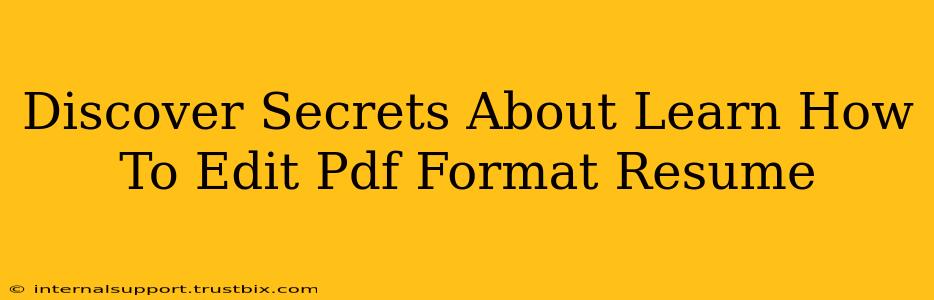 Discover Secrets About Learn How To Edit Pdf Format Resume