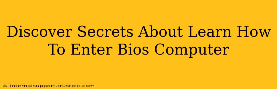 Discover Secrets About Learn How To Enter Bios Computer