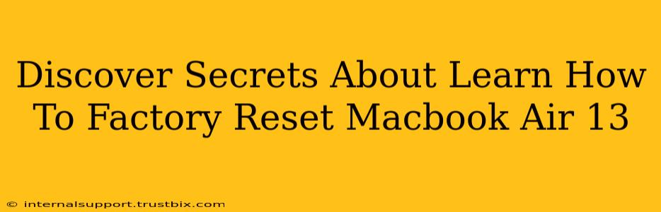 Discover Secrets About Learn How To Factory Reset Macbook Air 13