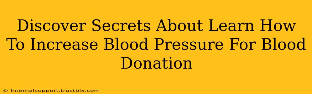 Discover Secrets About Learn How To Increase Blood Pressure For Blood Donation