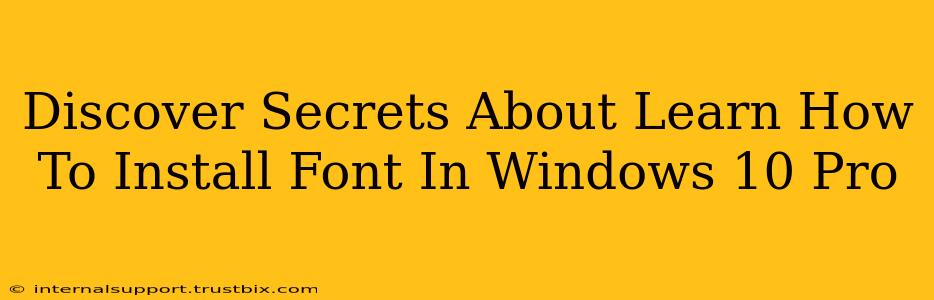 Discover Secrets About Learn How To Install Font In Windows 10 Pro